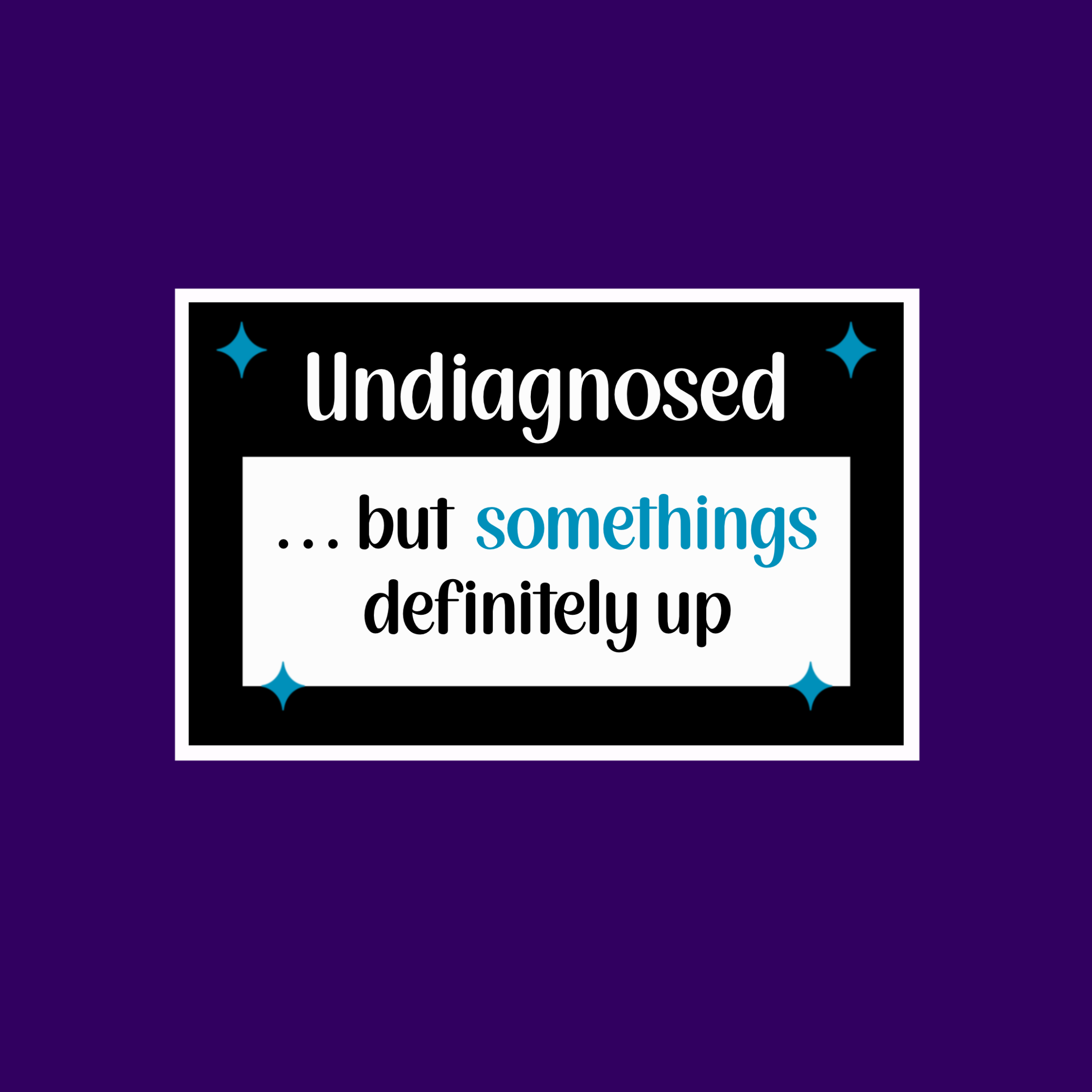 Undiagnosed Sticker