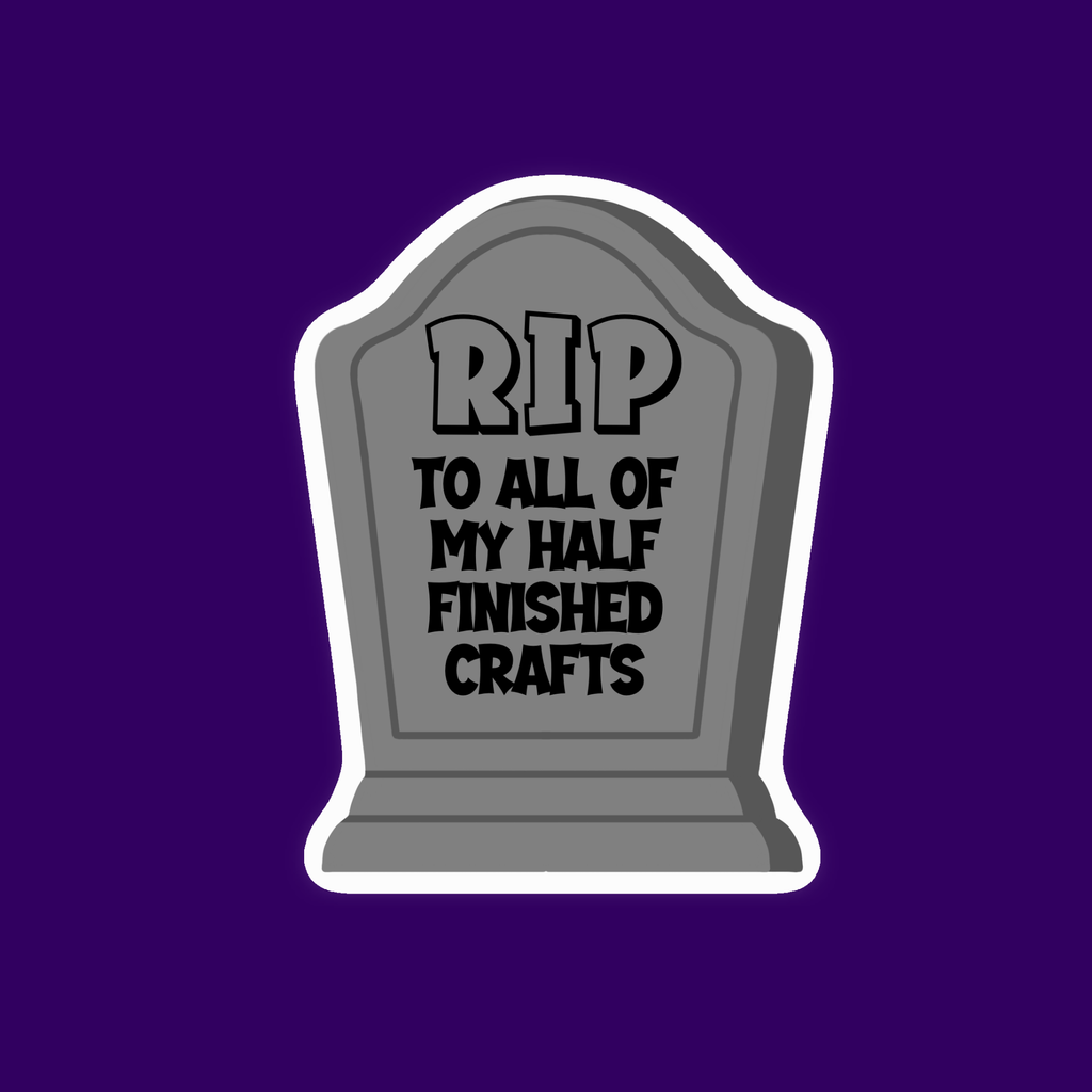 RIP to my Half Finished Crafts