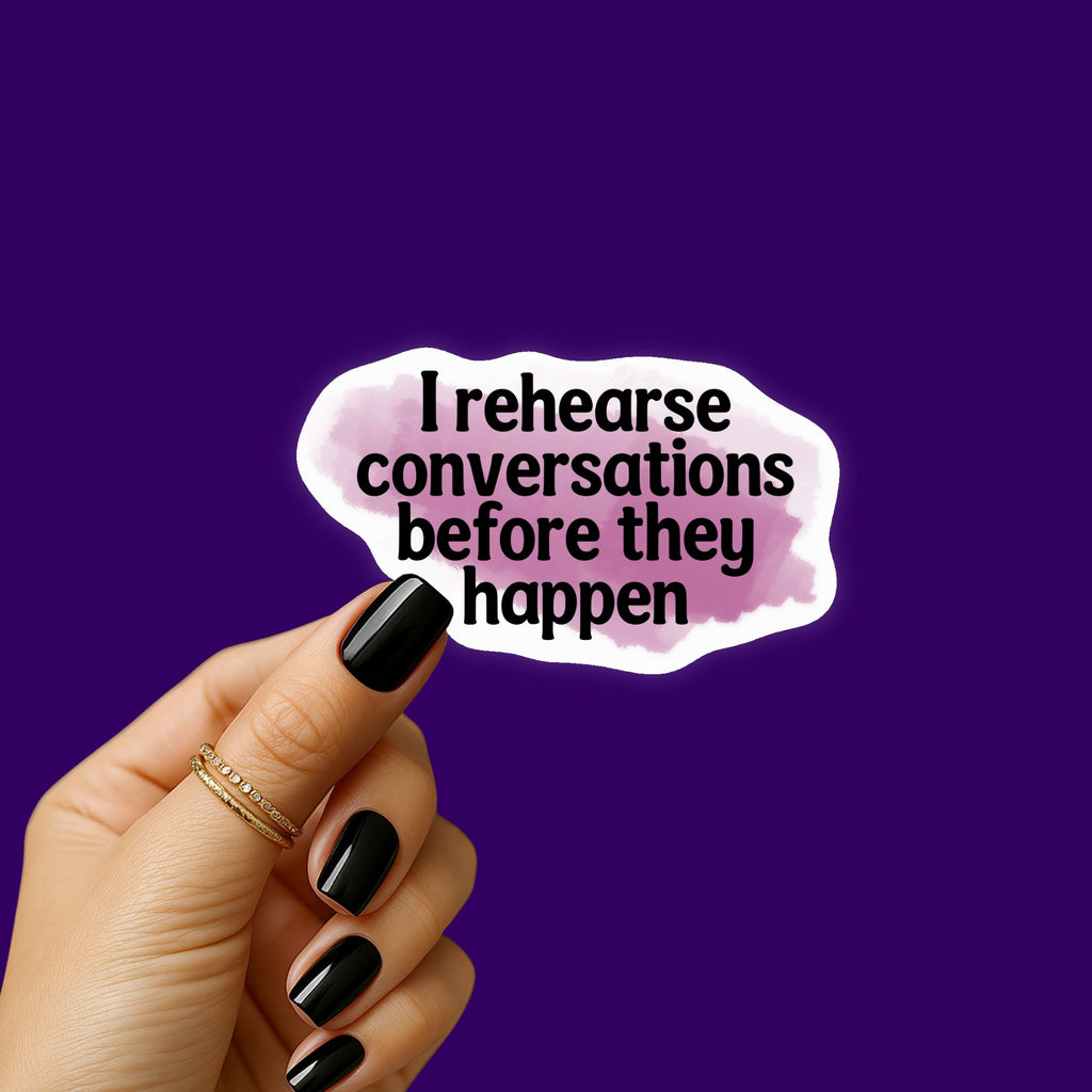 I Rehearse Conversations Sticker
