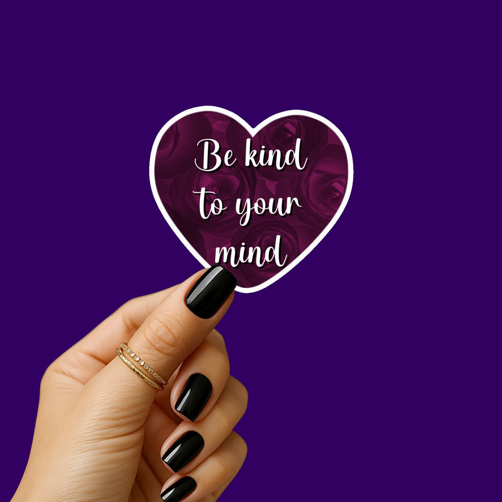 Be Kind to Your Mind Sticker
