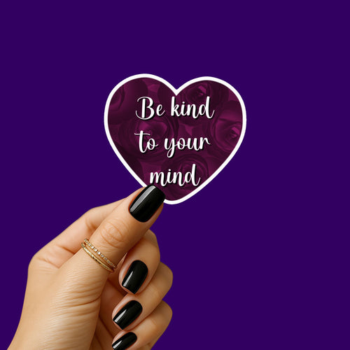 Be Kind to Your Mind Sticker