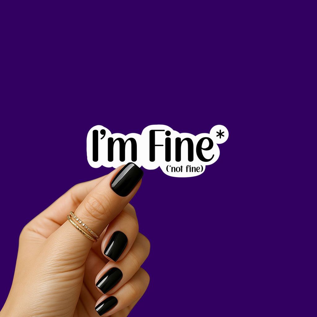 I'm Fine (Not Fine) Sticker