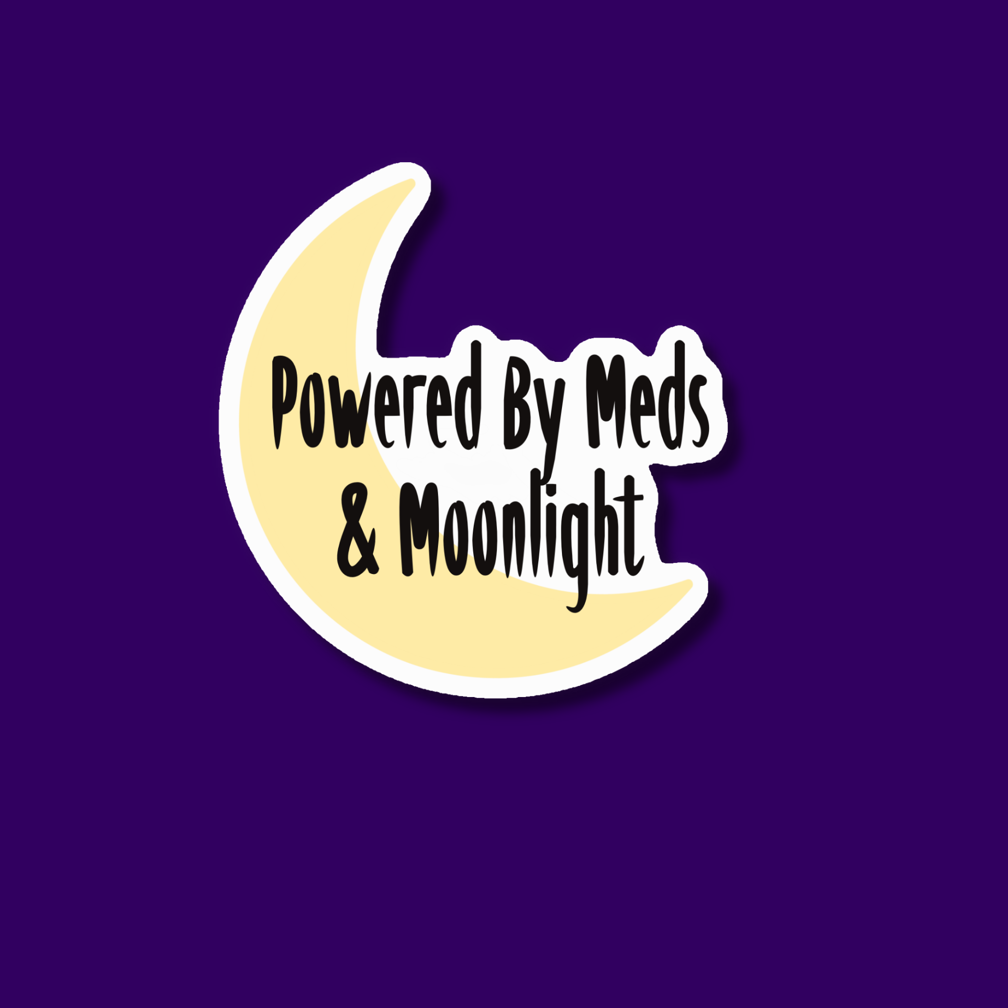 Powered by Meds and Moonlight Sticker