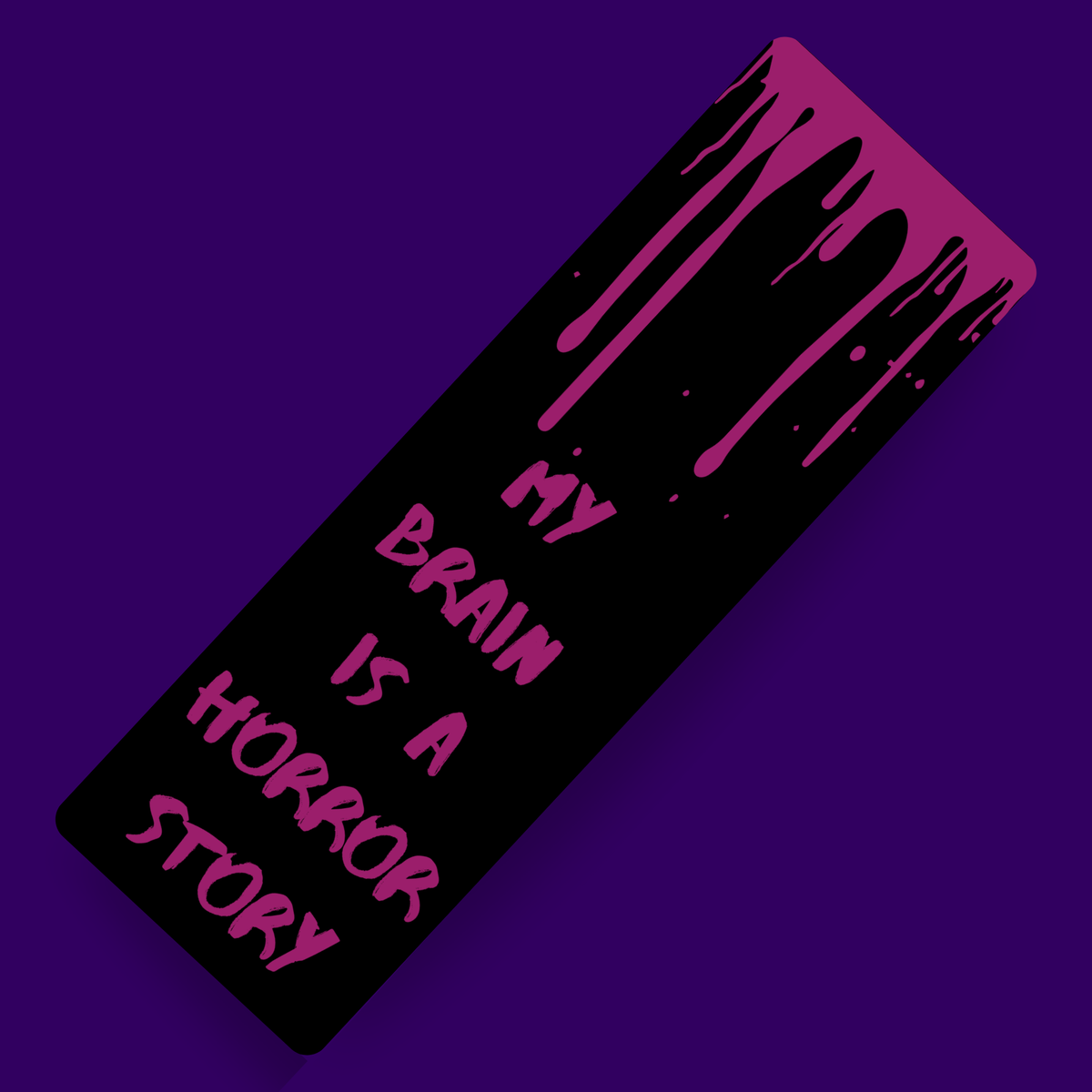My Brain is a Horror Story Bookmark