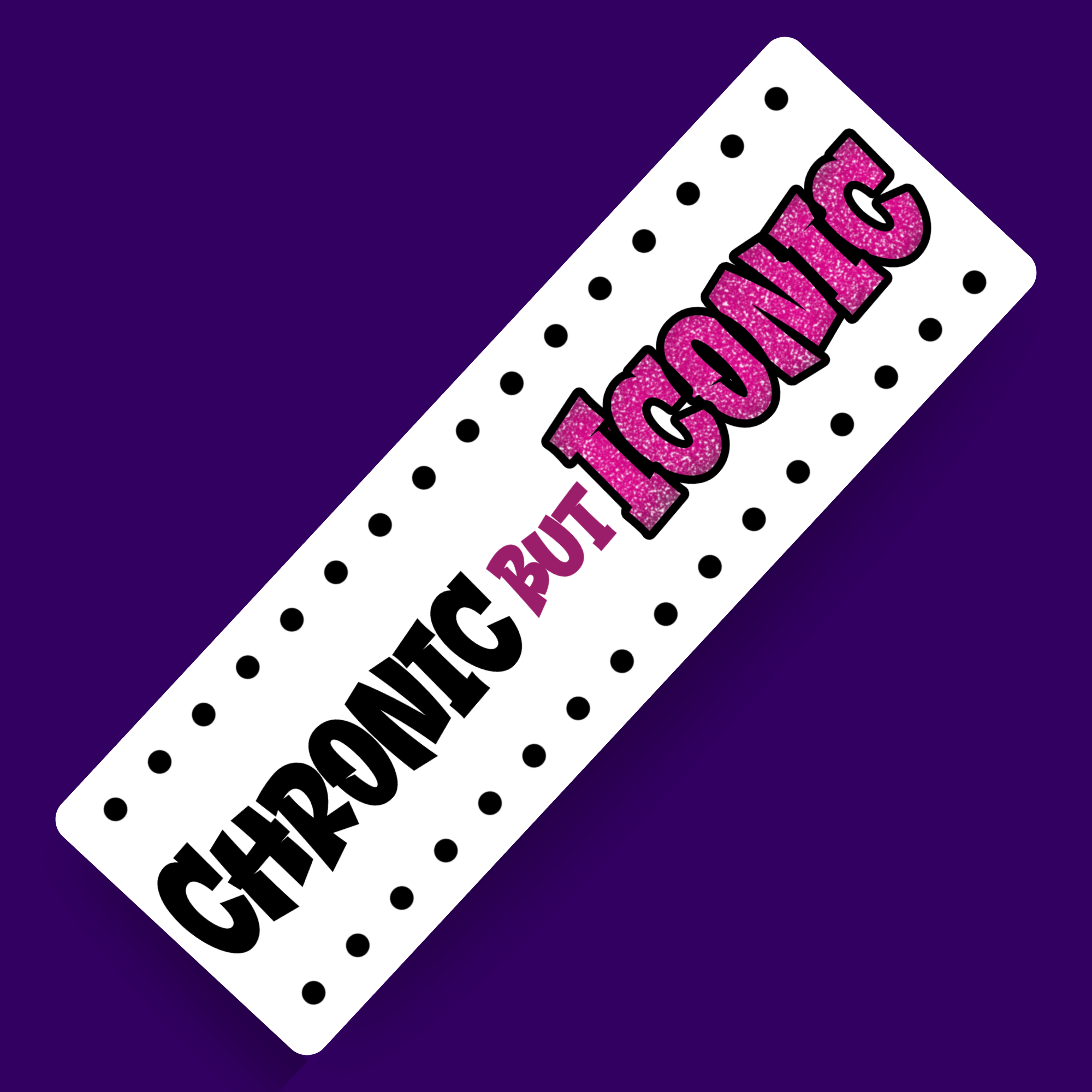 Chronic But Iconic Bookmark