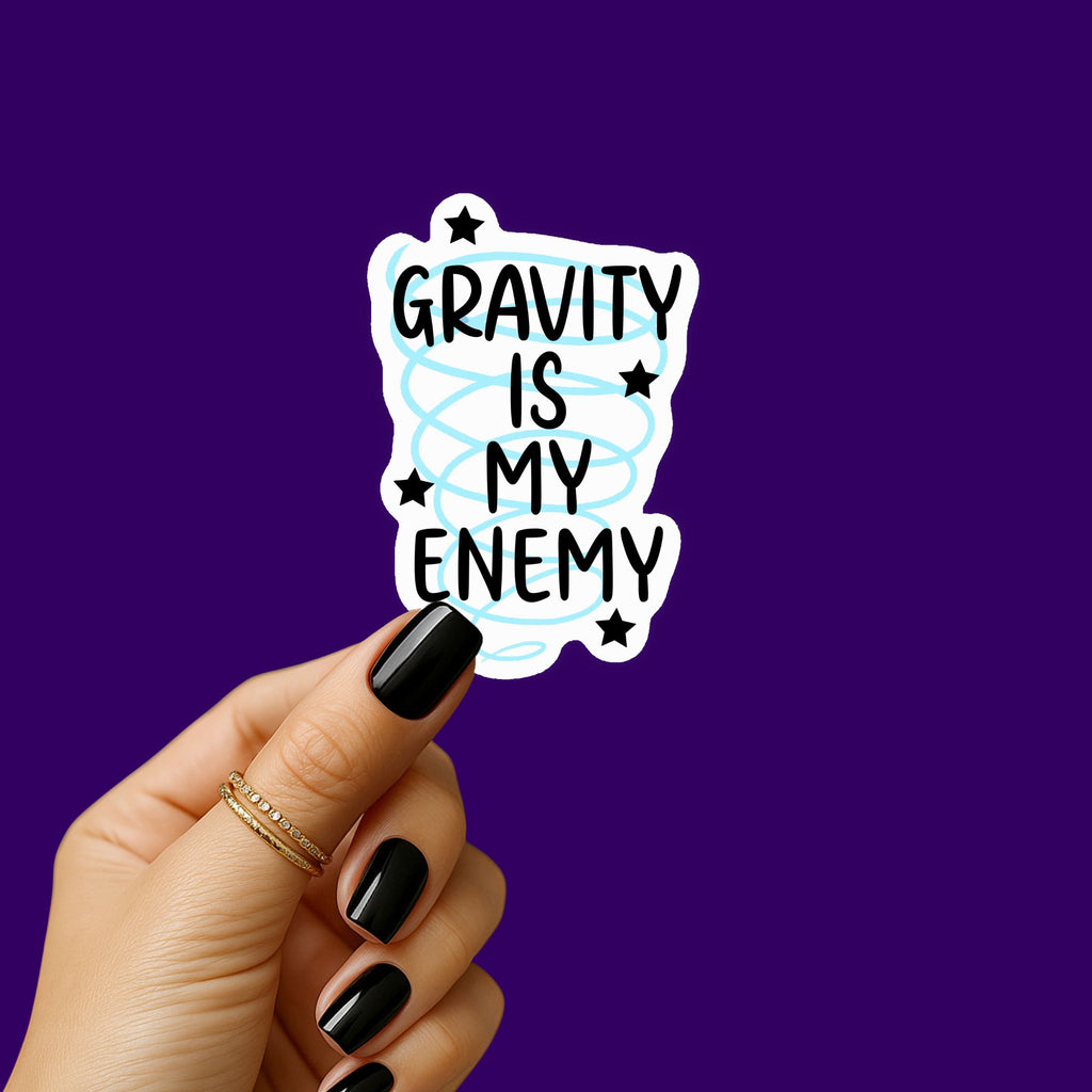 Gravity is my Enemy Sticker