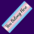 You Belong - Trans Pride Bookmark