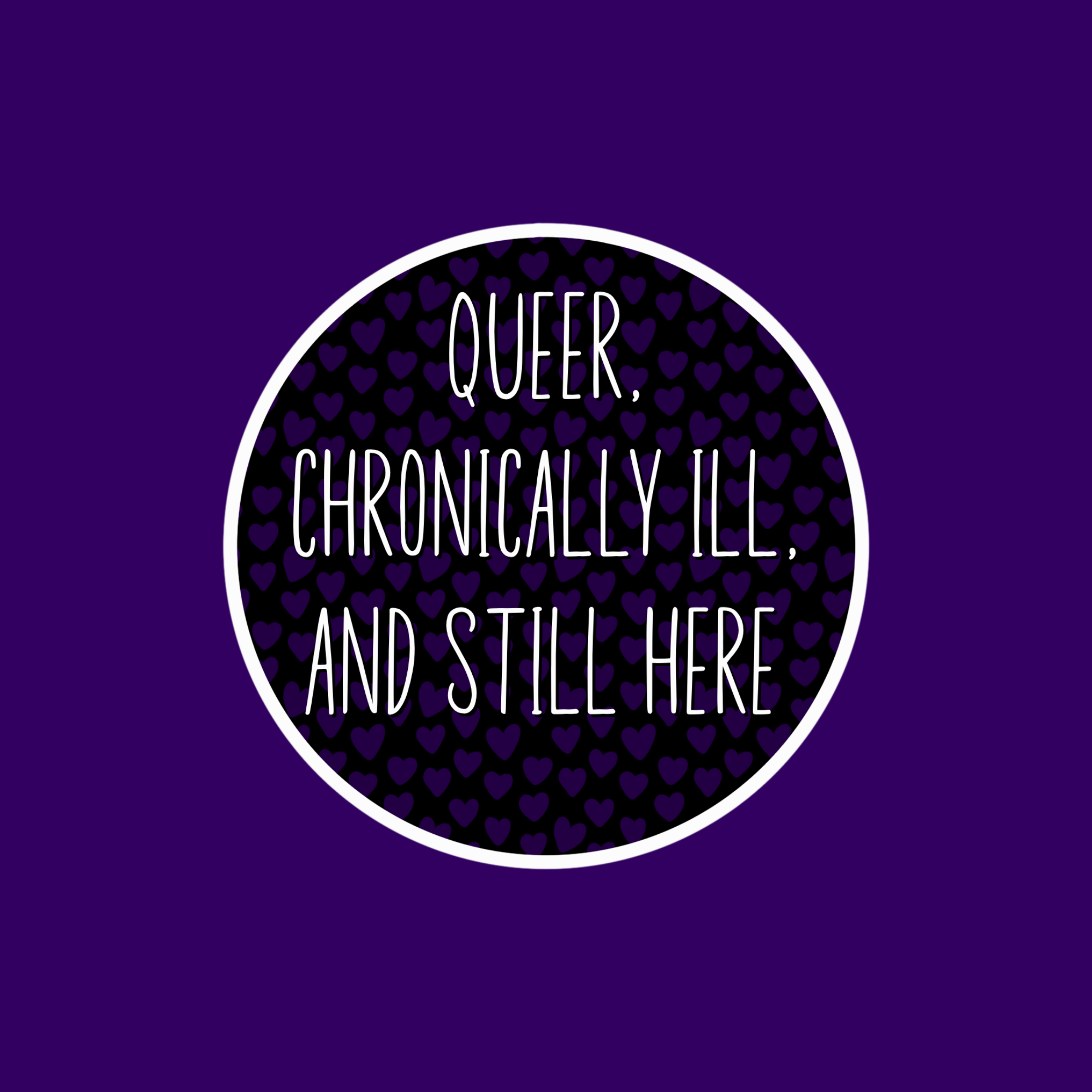 Queer, Chronically Ill and Still Here Sticker