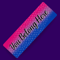 You Belong - Bi Pride Bookmark