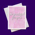 Grateful For You Card