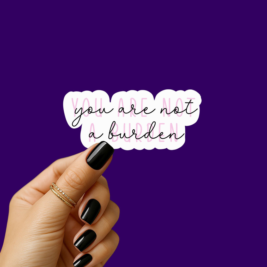 You are not a Burden Sticker