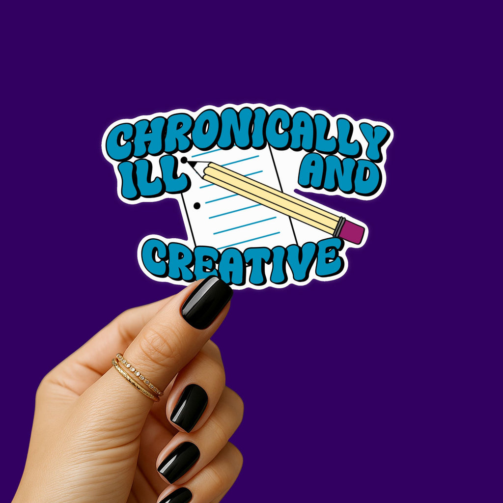 Chronically Ill and Creative Writing Sticker
