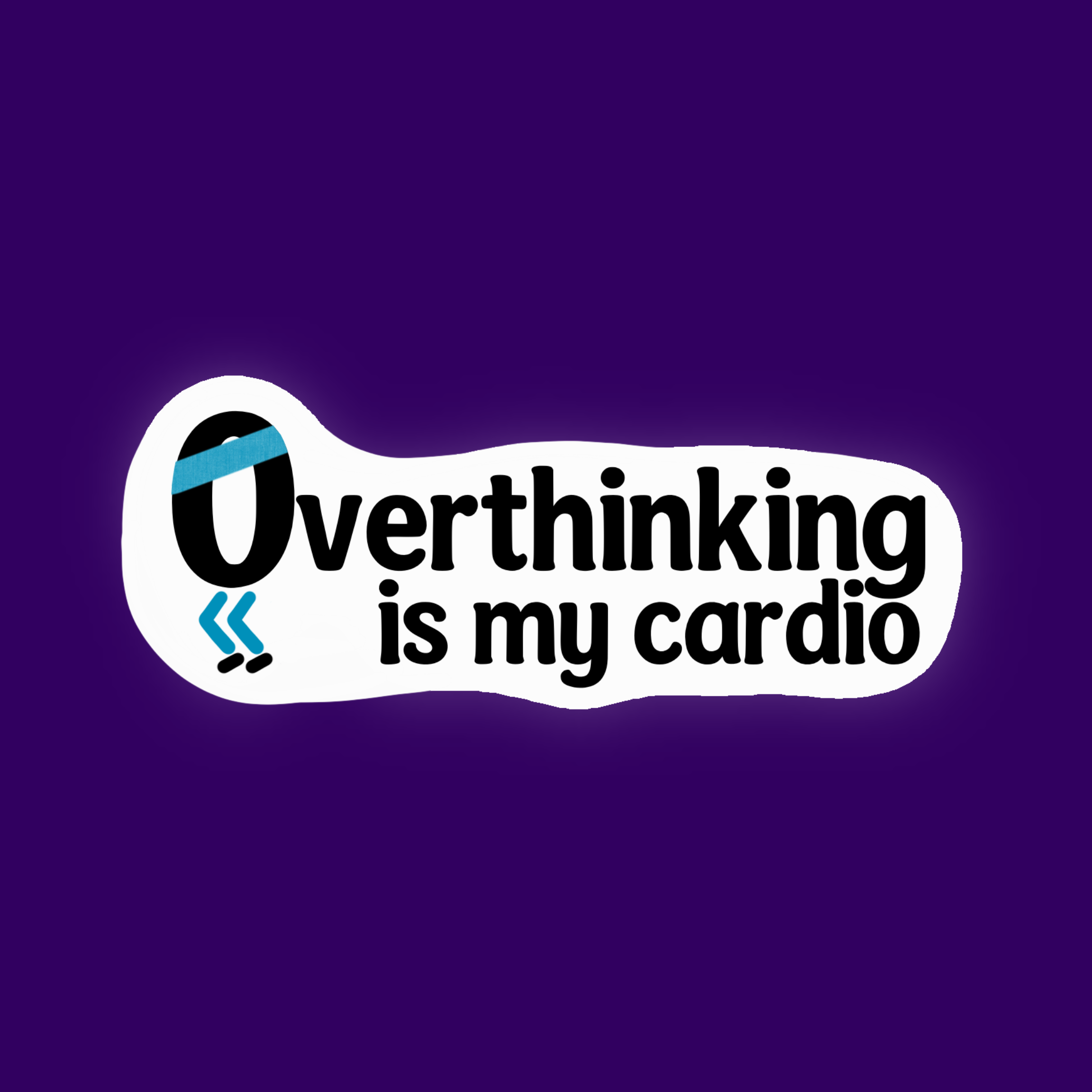 Overthinking Is My Cardio Sticker
