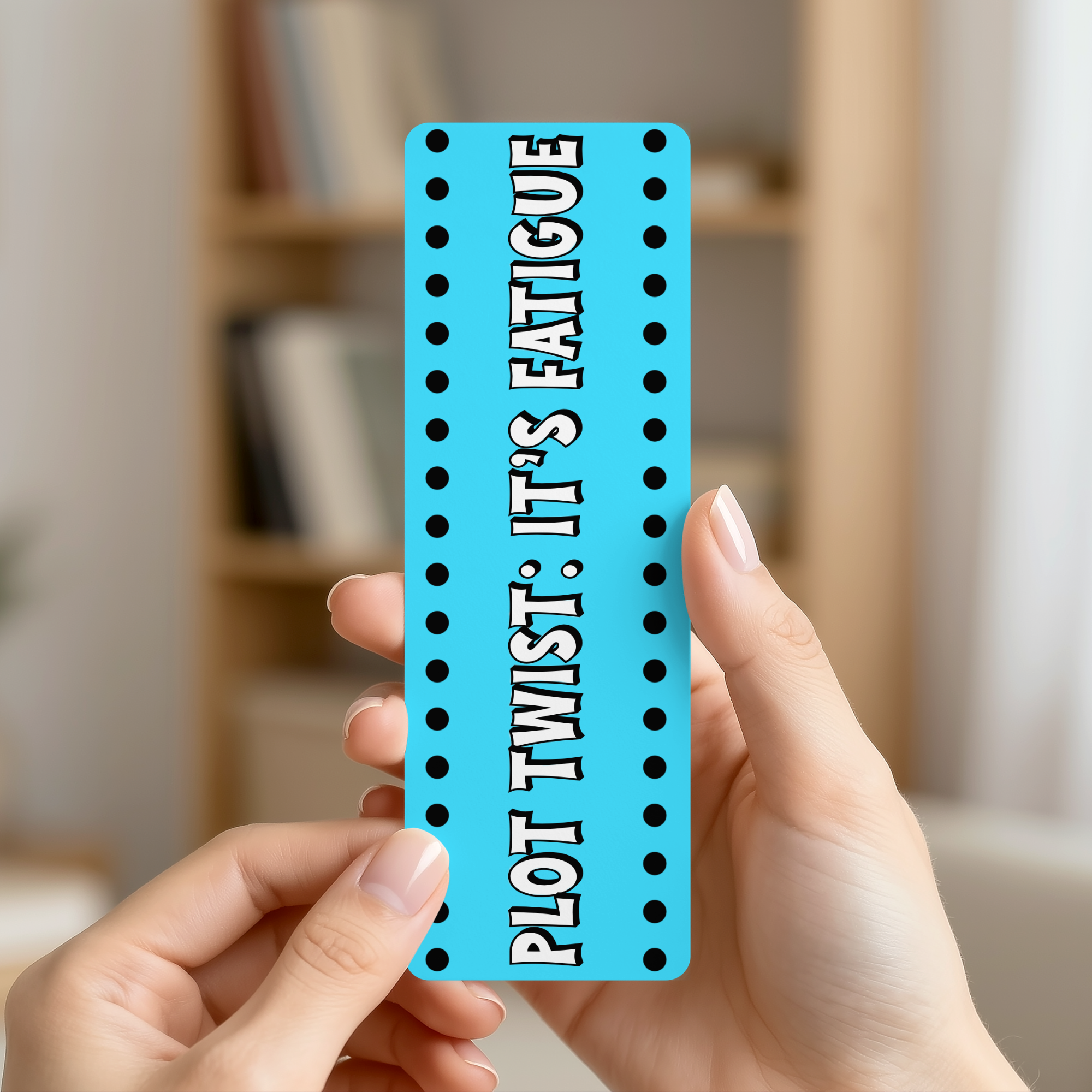 It's Fatigue Bookmark