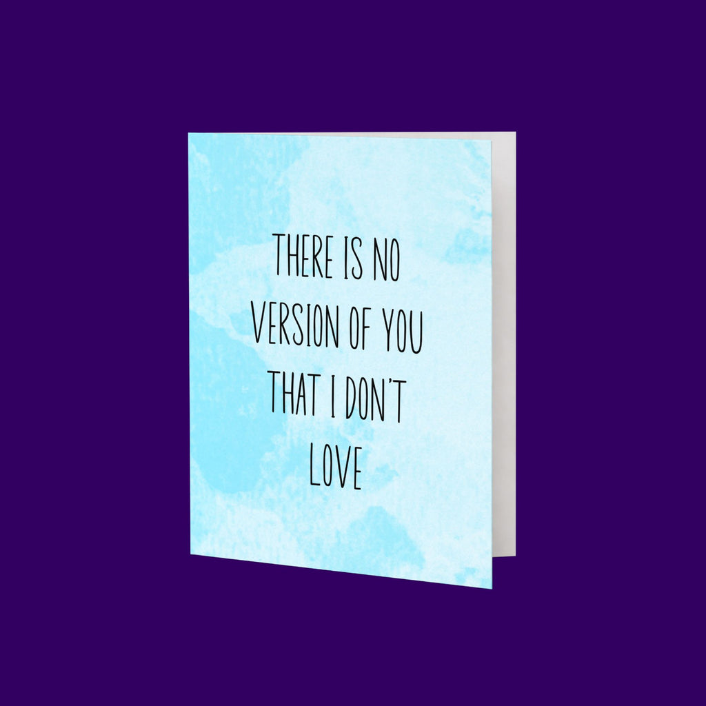 There Is No Version of You That I Don't Love Card