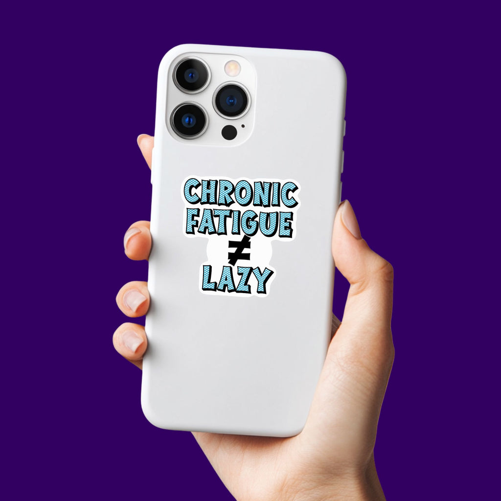 Chronic Fatigue Does Not Equal Lazy Sticker