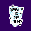 Gravity is my Enemy Sticker