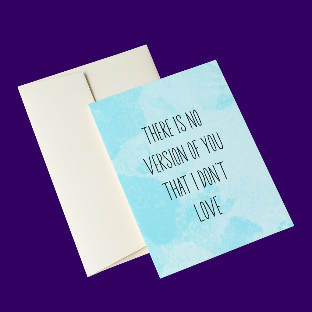 There Is No Version of You That I Don't Love Card