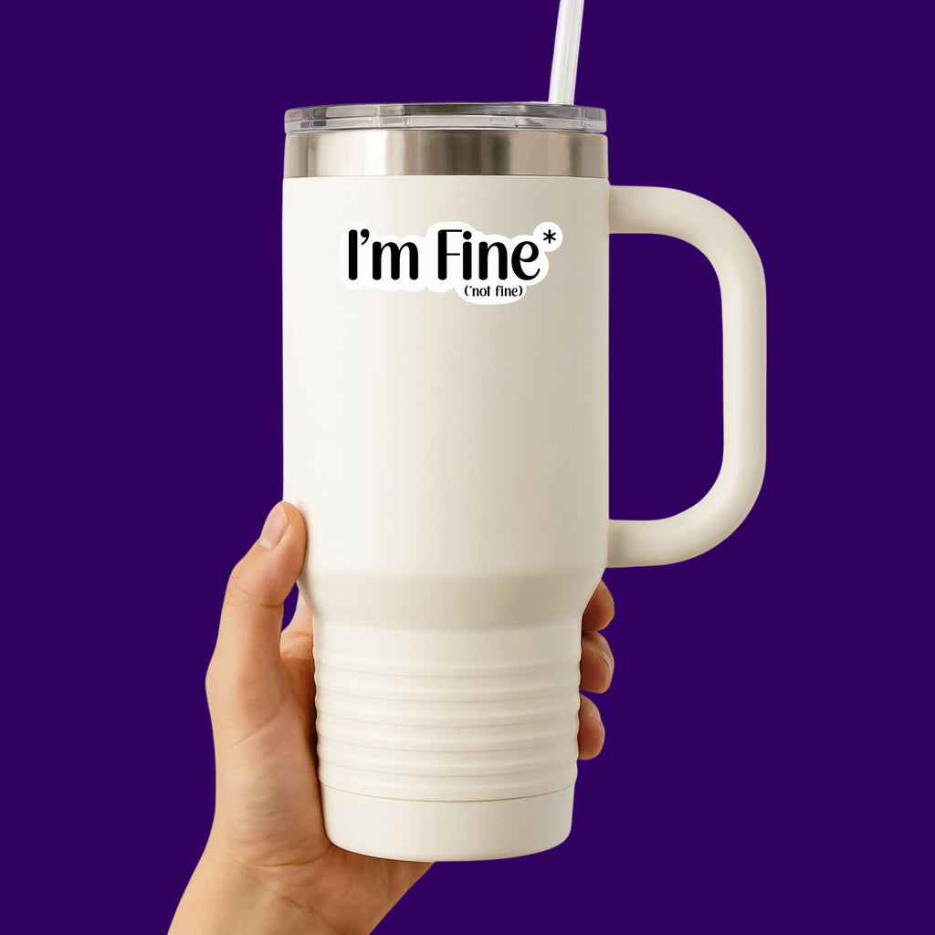 I'm Fine (Not Fine) Sticker