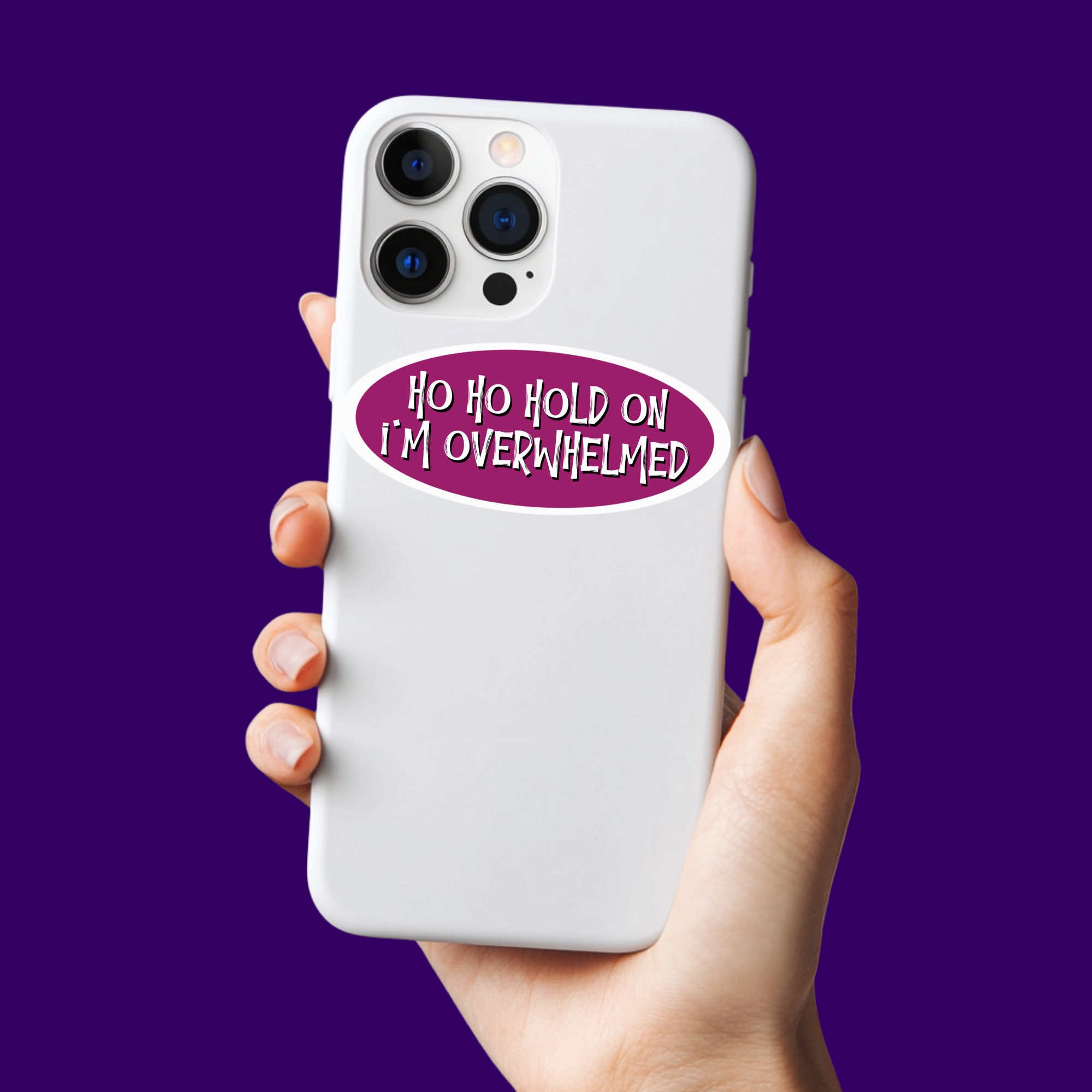 Ho Ho Hold on I'm Overwhelmed Sticker