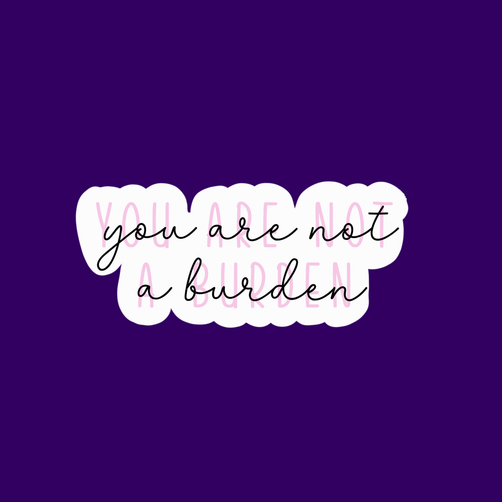 You are not a Burden Sticker