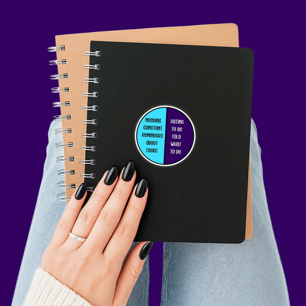 Needing Constant Reminders Sticker