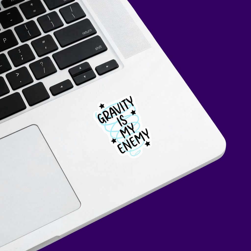 Gravity is my Enemy Sticker