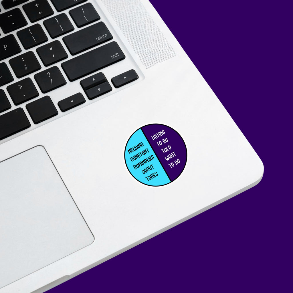 Needing Constant Reminders Sticker