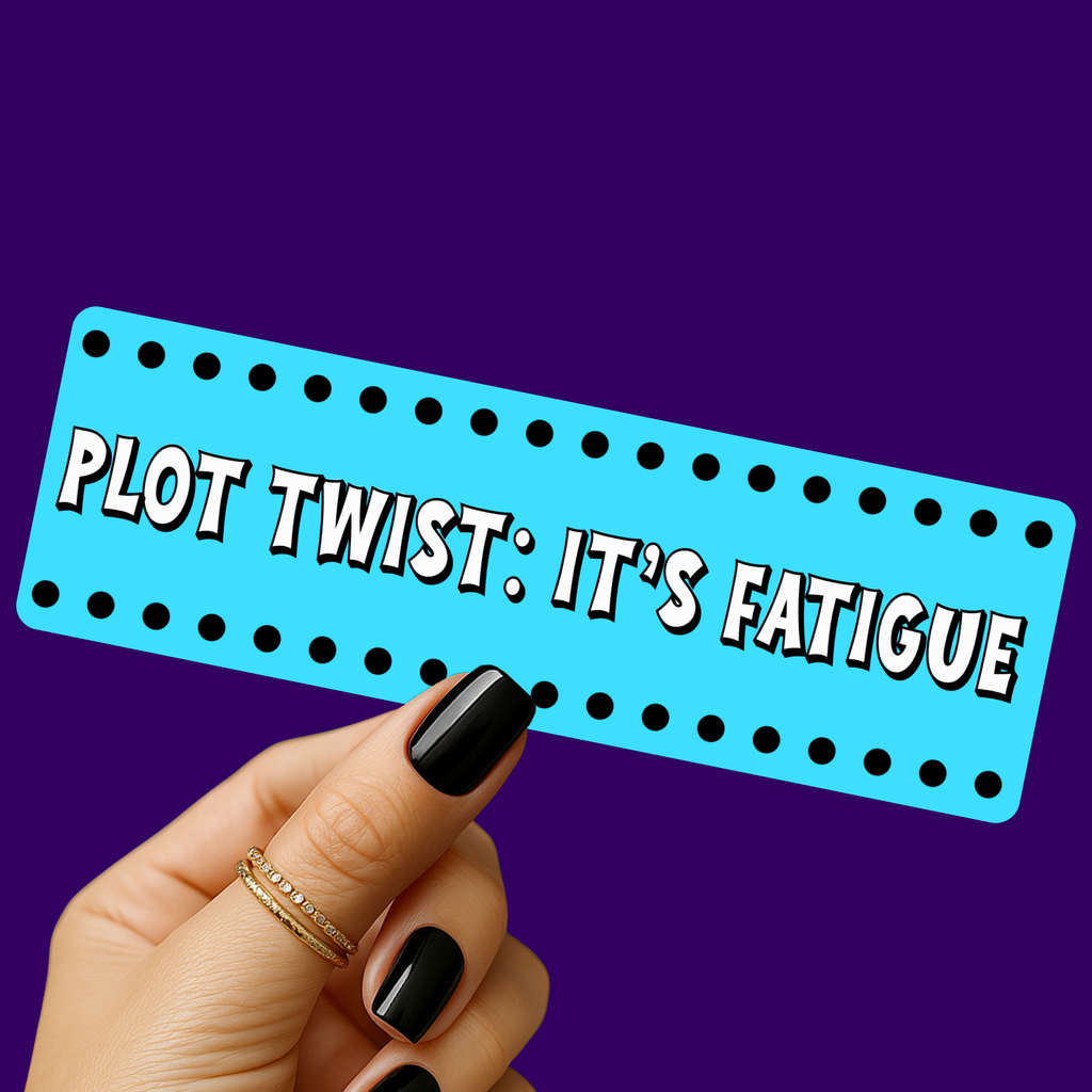 It's Fatigue Bookmark
