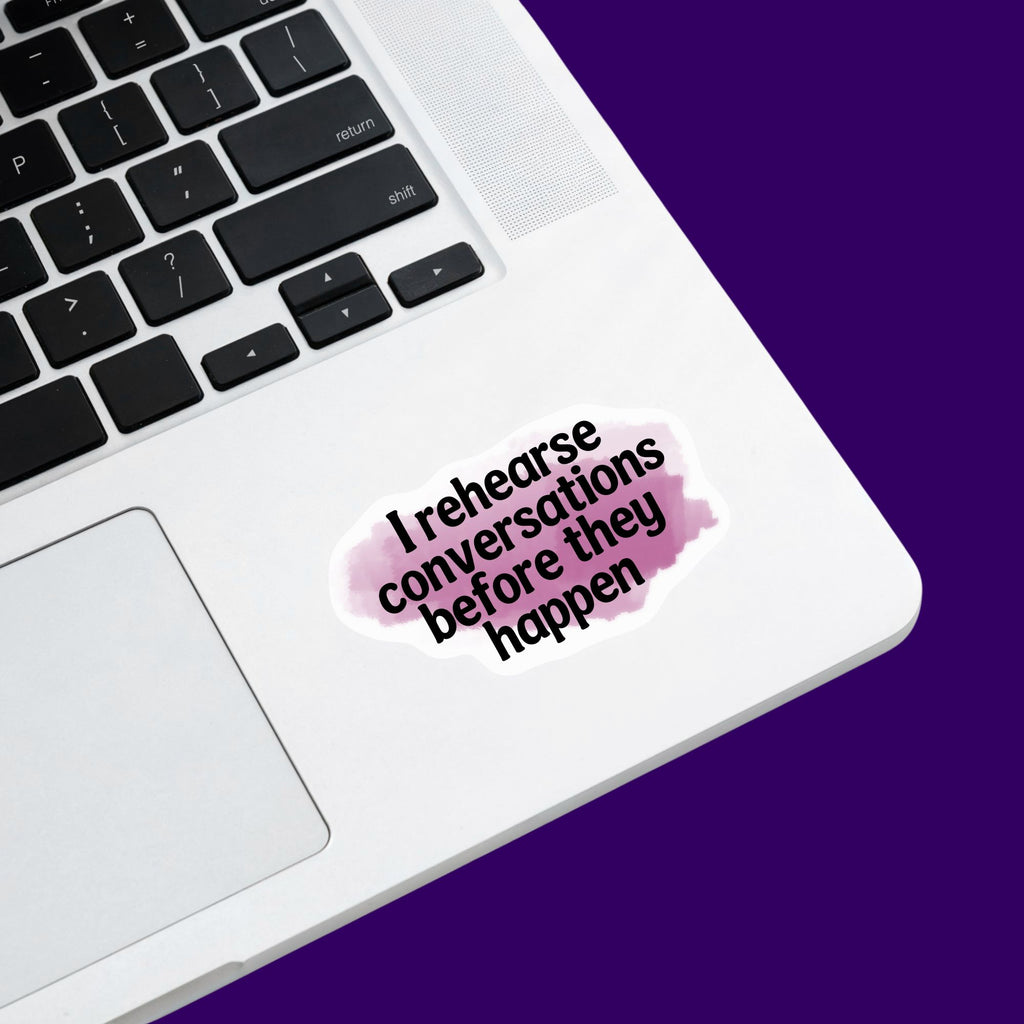 I Rehearse Conversations Sticker