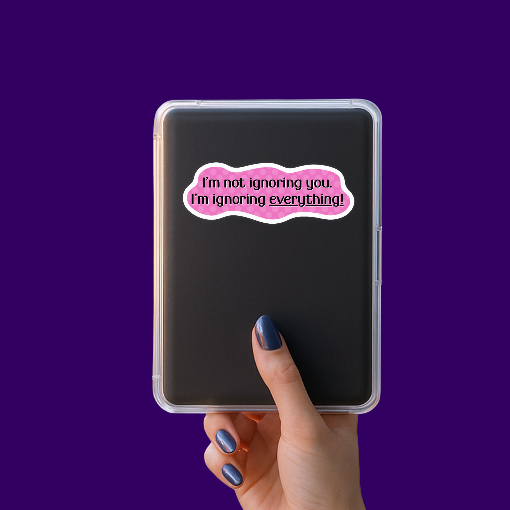 I'm Not Ignoring You Sticker