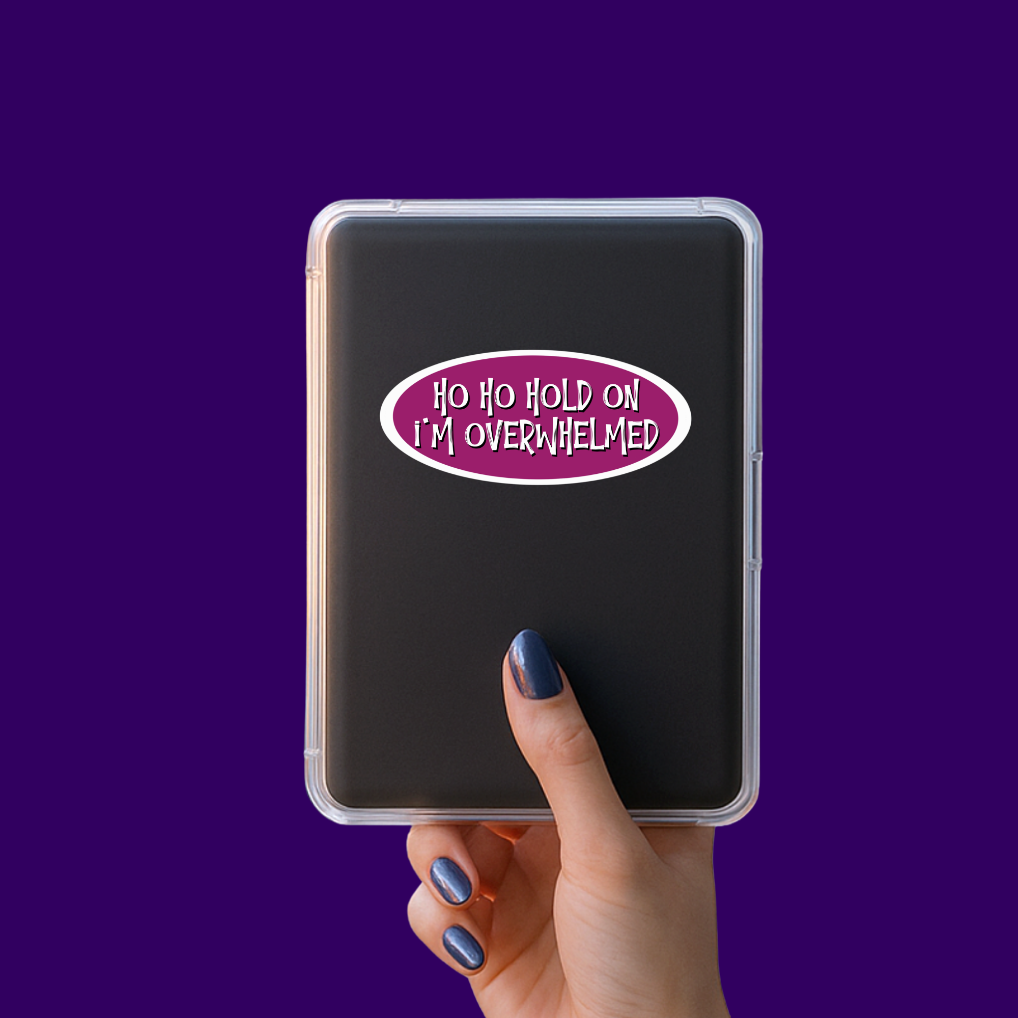 Ho Ho Hold on I'm Overwhelmed Sticker