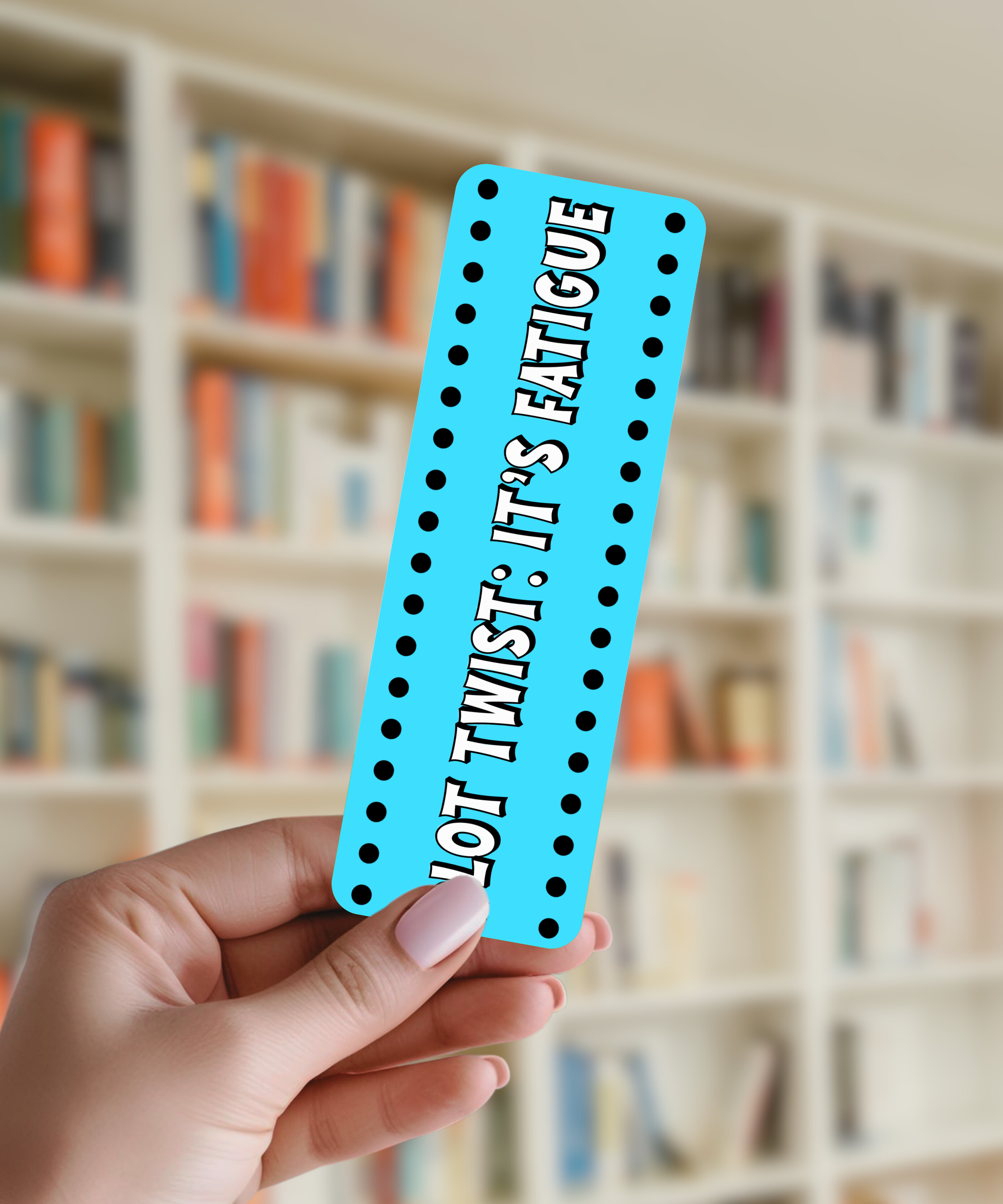 It's Fatigue Bookmark